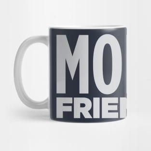 MORE FRIENDS! Mug